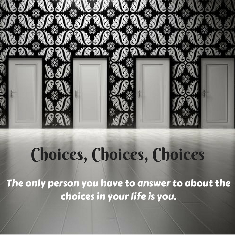 Choices, Choices, Choices